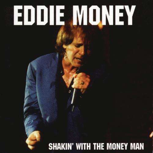 Eddie Money : Shakin' With The Money Man